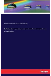 Publikation älterer praktischer und theoretischer Musikwerke des 15. und 16. Jahrhunderts