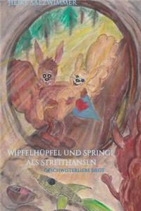 Wipfelhüpfel und Springi als Streithansln