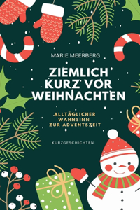 Ziemlich kurz vor Weihnachten