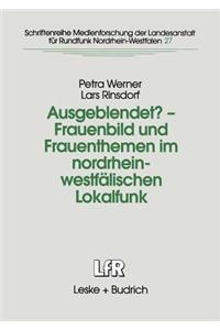 Ausgeblendet? -- Frauenbild Und Frauenthemen Im Nordrhein-Westfälischen Lokalfunk