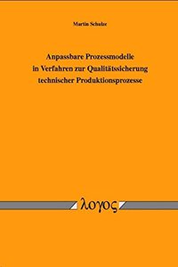 Anpassbare Prozessmodelle in Verfahren Zur Qualitatssicherung Technischer Produktionsprozesse