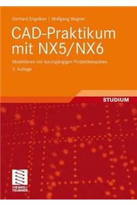 Cad-Praktikum Mit Nx5/Nx6: Modellieren Mit DurchgÃ¤ngigen Projektbeispielen