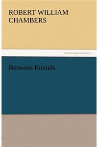 Between Friends