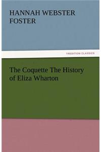Coquette the History of Eliza Wharton