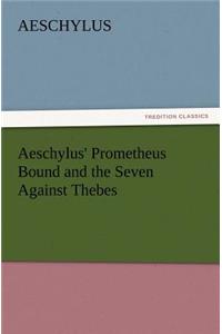 Aeschylus' Prometheus Bound and the Seven Against Thebes