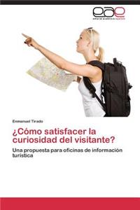 Como Satisfacer La Curiosidad del Visitante?