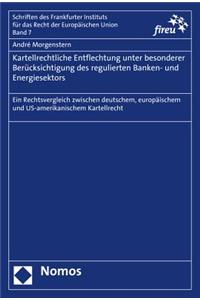 Kartellrechtliche Entflechtung Unter Besonderer Berucksichtigung Des Regulierten Banken- Und Energiesektors