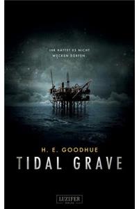 Tidal Grave - Ihr HÃ¤ttet Es Nicht Wecken DÃ¼rfen!: Horror-Thriller