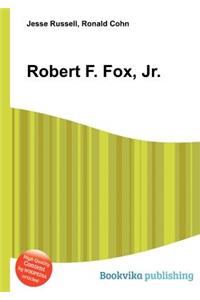 Robert F. Fox, Jr.