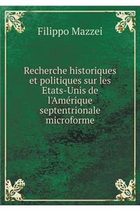 Recherche Historiques Et Politiques Sur Les Etats-Unis de l'Amérique Septentrionale Microforme