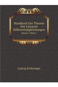 Handbuch Der Theorie Der Linearen Differentialgleichungen Band 2. Theil 1