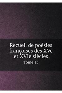 Recueil de poésies françoises des XVe et XVIe siècles Tome 13