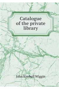 Catalogue of the Private Library