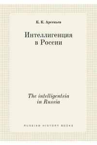 The Intelligentsia in Russia