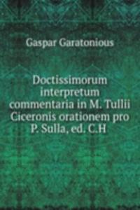 Doctissimorum interpretum commentaria in M. Tullii Ciceronis orationem pro P. Sulla, ed. C.H .