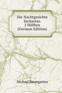 Die Nachtgesichte Sacharias. 2 Halften (German Edition)