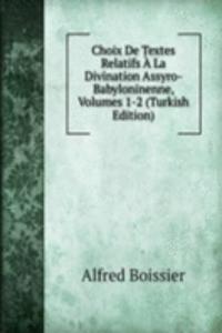 Choix De Textes Relatifs A La Divination Assyro-Babyloninenne, Volumes 1-2 (Turkish Edition)