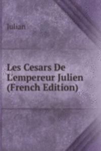 Les Cesars De L'empereur Julien (French Edition)