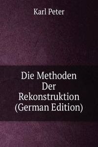 Die Methoden Der Rekonstruktion (German Edition)