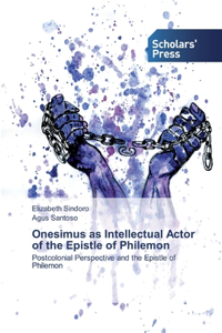 Onesimus as Intellectual Actor of the Epistle of Philemon