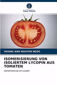 Isomerisierung Von Isoliertem Lycopin Aus Tomaten