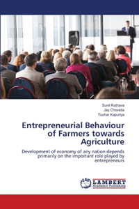 Entrepreneurial Behaviour of Farmers towards Agriculture