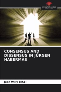 Consensus and Dissensus in Jürgen Habermas