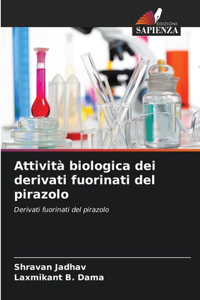 Attività biologica dei derivati fuorinati del pirazolo