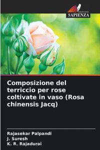 Composizione del terriccio per rose coltivate in vaso (Rosa chinensis Jacq)