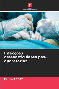 Infecções osteoarticulares pós-operatórias