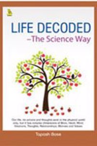 Life Decoded : The Science Way