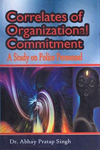 Correlates of Organizational Commotment - A Study on Policy Personnel