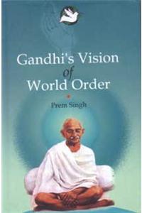 Gandhi'S Vision Of World Order