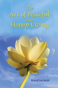 The Art of Peaceful and Happy Living
