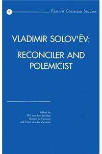 Vladimir Solov'ev: Reconciler and Polemicist
