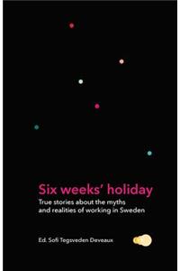 Six weeks' holiday
