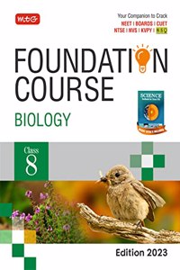 MTG Foundation Course Class 8 Biology Book - Your Companion to Crack NTSE-NVS-KVPY-BOARDS-NEET-NSO Olympiad, Based on Latest Pattern-2023 MTG Editorial Board