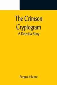 Crimson Cryptogram; A Detective Story