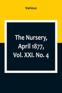 Nursery, April 1877, Vol. XXI. No. 4