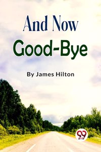 And Now Good-bye James Hilton