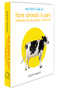 My First Book Of Farm Animals & Pets - Animales De La Granja Y Mascotas : My First English Spanish Board Book (English - Español)