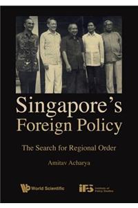 Singapore's Foreign Policy: The Search for Regional Order