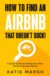 How to Find an Airbnb That Doesn't Suck!