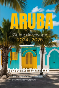 Aruba Guide de voyage 2024-2025