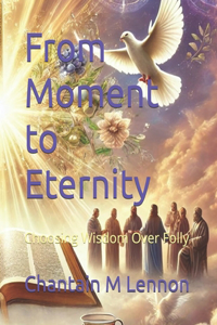 From Moment to Eternity