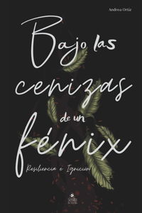 Bajo las cenizas de un fénix