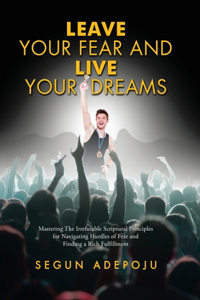 Leave Your Fear and Live Your Dreams