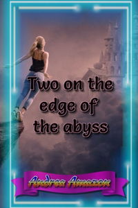 Two on the edge of the abyss