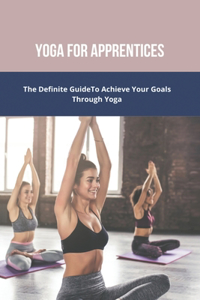 Yoga For Apprentices
