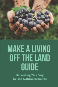 Make A Living Off The Land Guide